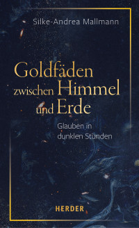 Silke-Andrea Mallmann; — Goldfden zwischen Himmel und Erde