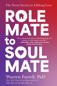 Warren Farrell — Role Mate to Soul Mate: The Seven Secrets to Lifelong Love