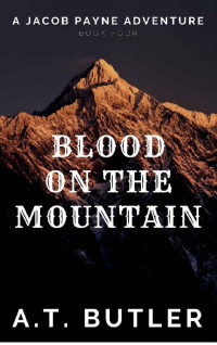 A.T. Butler — Blood on the Mountain (Jacob Payne, Bounty Hunter #04)