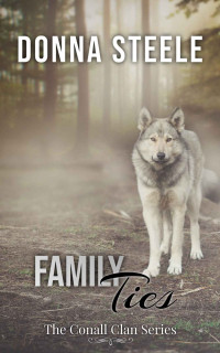 Donna Steele [Steele, Donna] — Family Ties (The Conall Clan #2)