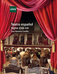 JOSÉ ROMERA CASTILLO — Teatro español: siglos XVIII-XXI