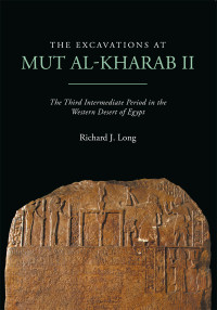 Richard J. Long; — The Excavations at Mut Al-Kharab II