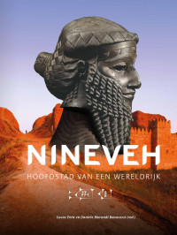 Lucas P. Petit, Daniele Morandi Bonacossi — Nineveh. Hoofdstad van een wereldrijk.