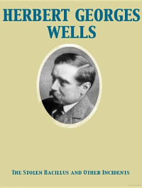 H G Wells — The Stolen Bacillus and Other Incidents