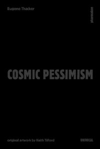 Eugene Thacker — Cosmic Pessimism