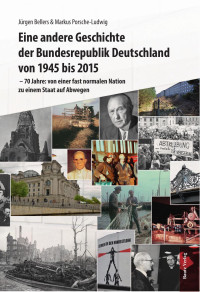 Jürgen Bellers & Markus Porsche-Ludwig — Eine andere Geschichte der Bundesrepublik Deutschland von 1945 bis 2015