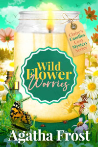 Agatha Frost — Wildflower Worries (Claire's Candles Cozy Mystery 8)
