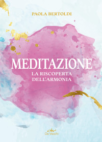 Paola Bertoldi — Meditazione: La riscoperta dell’armonia