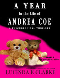 Lucinda E Clarke — A Year in the Life of Andrea Coe: A Psycological Thriller Book 2