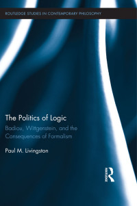 Livingston, Paul; — The Politics of Logic