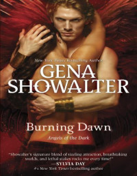 Gena Showalter [Showalter, Gena] — Burning Dawn (Angels of the Dark, Book 3)