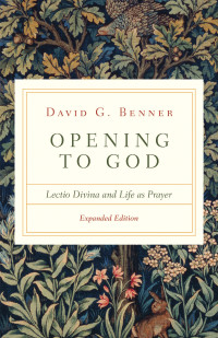 David G. Benner; — Opening to God