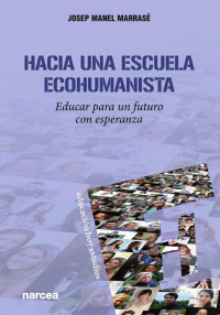 Josep Manel Marrasé — Hacia una escuela ecohumanista. Educar para un futuro con esperanza