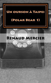Renaud Mercier [Mercier, Renaud] — Un ourson à Taipei