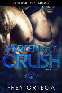 Frey Ortega — Mercenary Crush (Unit Alpha Book 2)