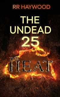 RR Haywood — The Undead Twenty Five: The Heat