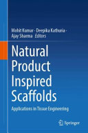 Mohit Kumar, Deepika Kathuria, Ajay Sharma — Natural Product Inspired Scaffolds: Applications in Tissue Engineering