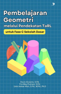 Kevin Alvianto, S.Pd., Fini May Putriani, S.Pd., Unik Ambar Wati, S.Pd., M.Pd., Ph.D. — Pembelajaran Geometri melalui Pendekatan TaRL untuk Fase C Sekolah Dasar