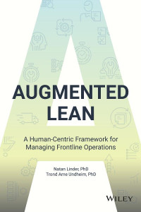 Natan Linder & Trond Arne Undheim — Augmented Lean: A Human-Centric Framework for Managing Frontline Operations