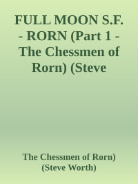 The Chessmen of Rorn) (Steve Worth) — FULL MOON S.F. - RORN (Part 1 - The Chessmen of Rorn) (Steve Worth)