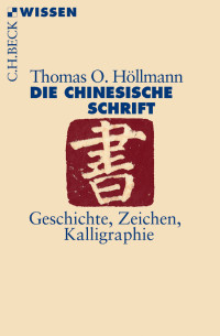 Thomas O. Hllmann; — Die chinesische Schrift