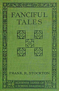 Frank Richard Stockton — Fanciful tales