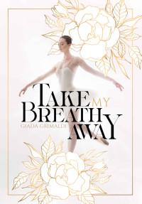 Giada Grimaldi — Take my breath away (Italian Edition)