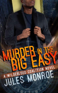 Jules Monroe — Murder in the Big Easy (Wildeblood Coalition Book 1)