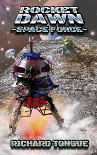Richard Tongue — Rocket Dawn (Space Force Book 1)