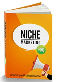 Khan & Assylkhan Inebayev — Niche Marketing Pro: Choosing a Profitable Niche