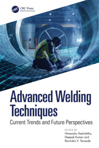 Himanshu Vashishtha, Deepak Kumar & Ravindra V. Taiwade — Advanced Welding Techniques: Current Trends and Future Perspectives