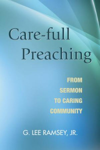 G. Lee Ramsey Jr.; — Care-full Preaching