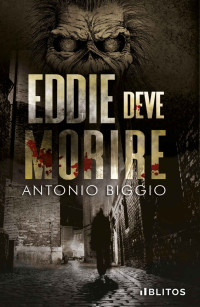 Antonio Biggio — Eddie deve morire