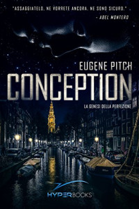 Eugene Pitch — Conception: La Genesi della Perfezione (Thriller Hyperbooks Vol. 1) (Italian Edition)