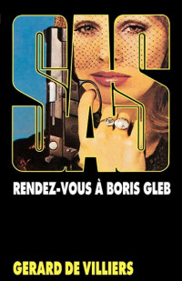 Gérard de Villiers — SAS, Tome 33 : Rendez-vous à Boris Gleb