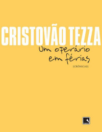 Cristovão Tezza — Um operário em férias