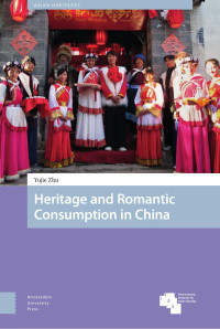 Yujie Zhu — Heritage and Romantic Consumption in China