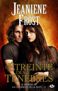 Jeaniene Frost [Frost, Jeaniene] — L'étreinte des ténèbres