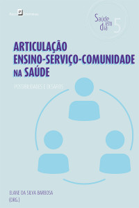 Elane da Silva Barbosa; — Articulao ensino-servio-comunidade na sade