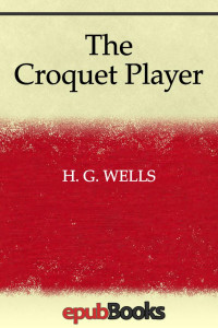 H. G. Wells — The Croquet Player