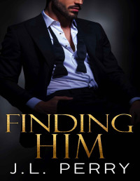 J. L. Perry — Finding Him: Second Chance Billionaire Romance (Finding Love Book 1)