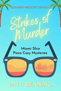 Patti Benning — Strikes of Murder (Miami Slice Pizza Cozy Mystery 7)