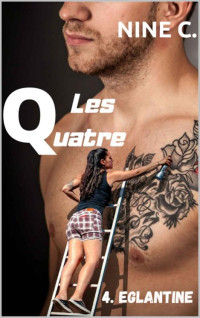 NINE C. — LES QUATRE: 4. EGLANTINE (French Edition)