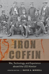 David A. Mindell — Iron Coffin: War, Technology, and Experience aboard the USS Monitor