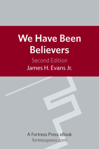 Evans, James H.; — We Have Been Believers