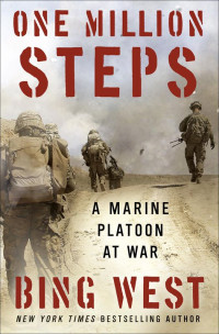 Bing West — One Million Steps: A Marine Platoon at War