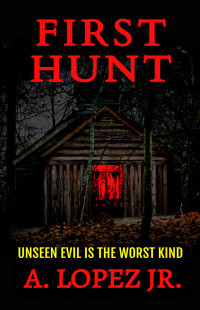 A. Lopez Jr. — First Hunt