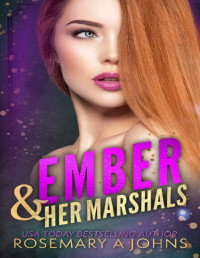 Rosemary A Johns — Ember & Her Marshals (Pack Bonds Book 2)