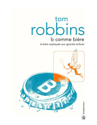 Robbins,Tom — B comme bière