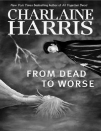 HARRIS CHARLAINE — Sookie Stackhouse #8 Gorzej niz Martwy